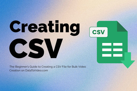 The Beginner’s Guide to Creating a CSV File for Bulk Video Creation on DataToVideo.com
